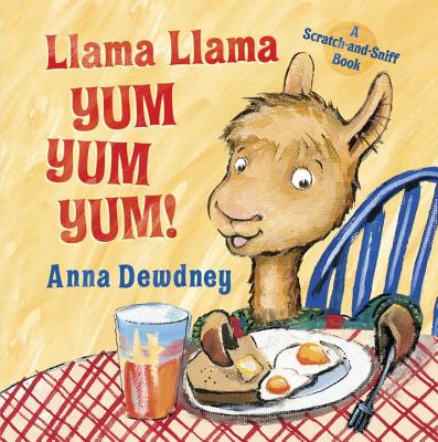 Llama Llama Yum Yum Yum!: A Scratch-And-Sniff Book - Anna Dewdney