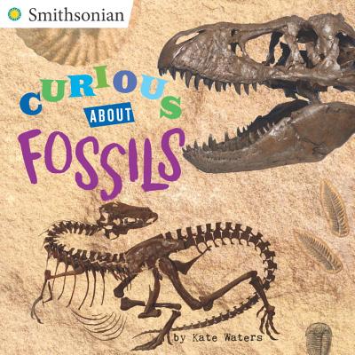 Curious about Fossils - Kate Waters