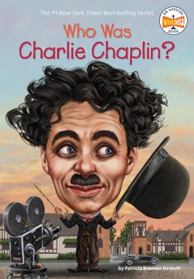 Who Was Charlie Chaplin? - Patricia Brennan Demuth