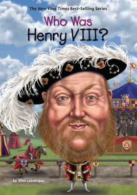 Who Was Henry VIII? - Ellen Labrecque