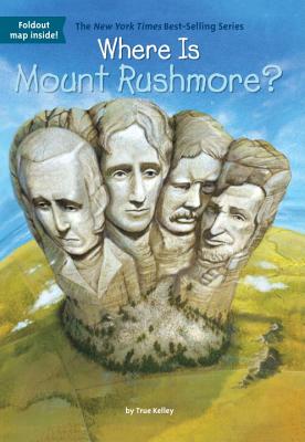 Where Is Mount Rushmore? - True Kelley