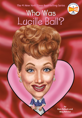 Who Was Lucille Ball? - Pam Pollack