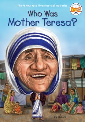 Who Was Mother Teresa? - Jim Gigliotti