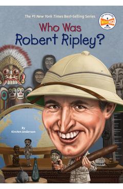 Coperta cărții 'Who Was Robert Ripley? - Kirsten Anderson'