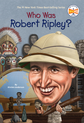 Who Was Robert Ripley? - Kirsten Anderson