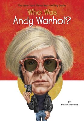 Who Was Andy Warhol? - Kirsten Anderson