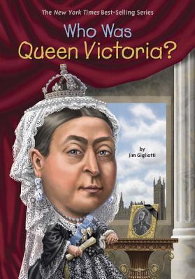 Who Was Queen Victoria? - Jim Gigliotti