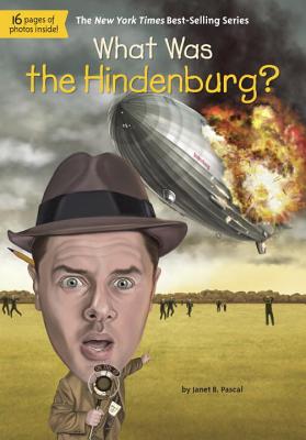 What Was the Hindenburg? - Janet B. Pascal