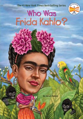 Who Was Frida Kahlo? - Sarah Fabiny