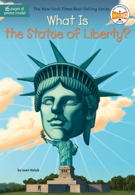What Is the Statue of Liberty? - Joan Holub