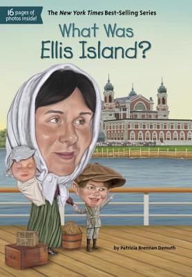 What Was Ellis Island? - Patricia Brennan Demuth