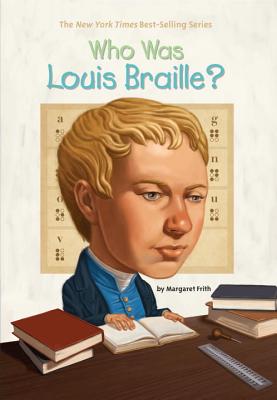 Who Was Louis Braille? - Margaret Frith