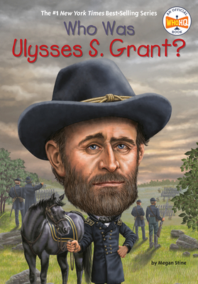 Who Was Ulysses S. Grant? - Megan Stine