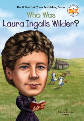 Who Was Laura Ingalls Wilder? - Patricia Brennan Demuth