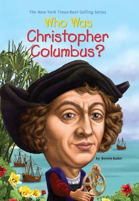 Who Was Christopher Columbus? - Bonnie Bader