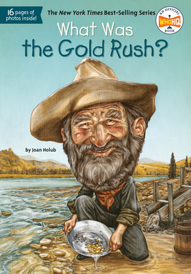 What Was the Gold Rush? - Joan Holub