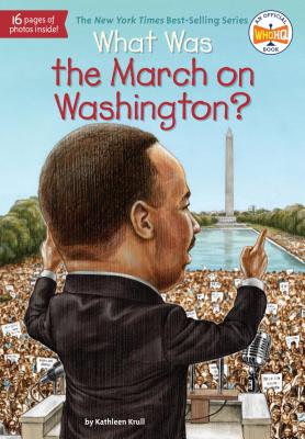 What Was the March on Washington? - Kathleen Krull