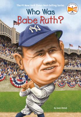 Who Was Babe Ruth? - Joan Holub