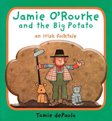 Jamie O'Rourke and the Big Potato: An Irish Folktale - Tomie Depaola