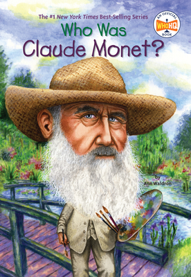 Who Was Claude Monet? - Ann Waldron