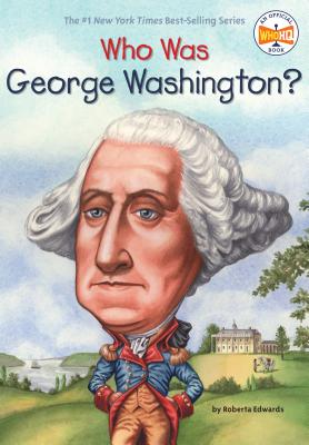 Who Was George Washington? - Roberta Edwards