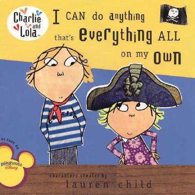 I Can Do Anything That's Everything All on My Own - Lauren Child