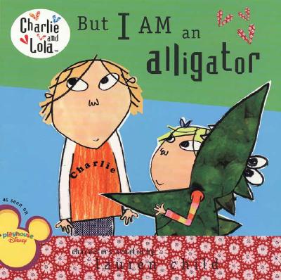 But I Am an Alligator - Lauren Child