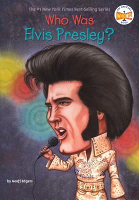 Who Was Elvis Presley? - Geoff Edgers