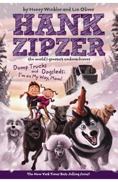 Coperta cărții 'Dump Trucks and Dogsleds: I'm on My Way, Mom! - Henry Winkler'