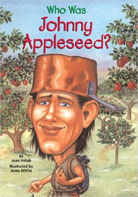 Who Was Johnny Appleseed? - Joan Holub