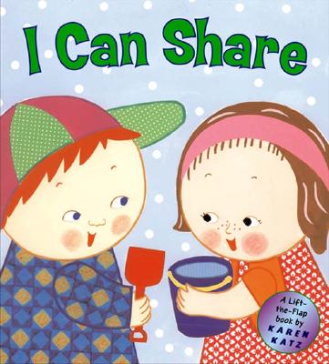 I Can Share: A Lift-The-Flap Book - Karen Katz