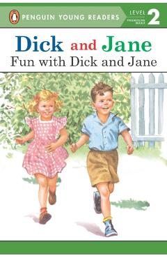 Dick and Jane: Fun with Dick and Jane - Penguin Young Readers