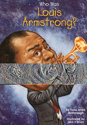 Who Was Louis Armstrong? - Yona Zeldis Mcdonough