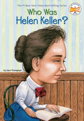 Who Was Helen Keller? - Gare Thompson