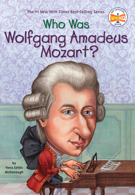 Who Was Wolfgang Amadeus Mozart? - Yona Zeldis Mcdonough
