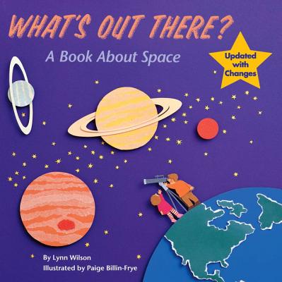 What's Out There?: A Book about Space - Lynn Wilson