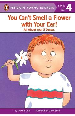 You Can't Smell a Flower with Your Ear!: All about Your Five Senses - Joanna Cole
