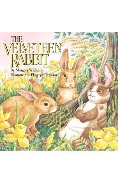The Velveteen Rabbit: Or How Toys Become Real - Margery Williams