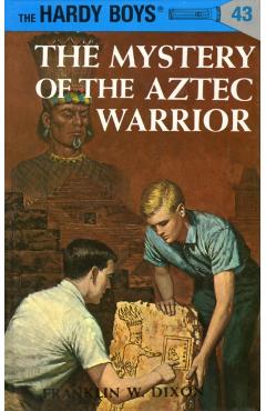 Hardy Boys 43: The Mystery of the Aztec Warrior - Franklin W. Dixon