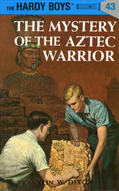Hardy Boys 43: The Mystery of the Aztec Warrior - Franklin W. Dixon