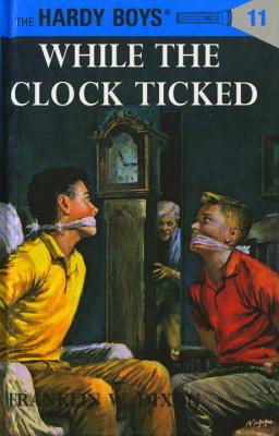 Hardy Boys 11: While the Clock Ticked - Franklin W. Dixon