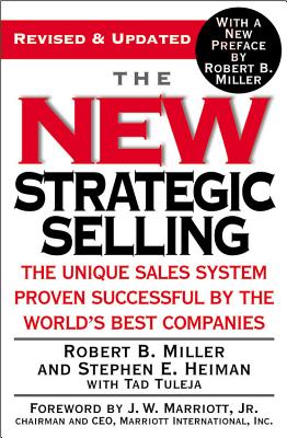 The New Strategic Selling: The Unique Sales System Proven Successful by the World's Best Companies - Robert B. Miller