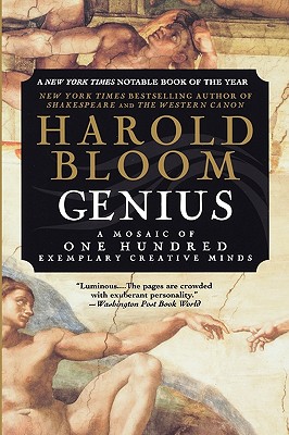 Genius: A Mosaic of One Hundred Exemplary Creative Minds - Harold Bloom