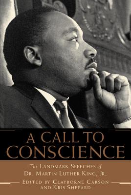 A Call to Conscience: The Landmark Speeches of Dr. Martin Luther King, Jr. - Clayborne Carson