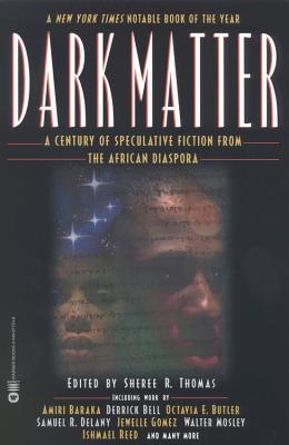 Dark Matter: A Century of Speculative Fiction from the African Diaspora - Sheree R. Thomas