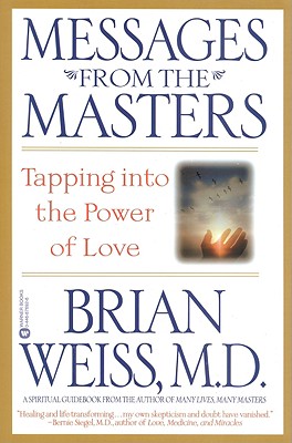Messages from the Masters: Tapping Into the Power of Love - Brian Weiss