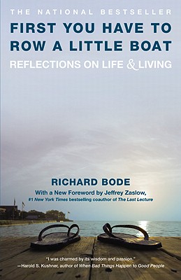 First You Have to Row a Little Boat: Reflections on Life & Living - Richard Bode