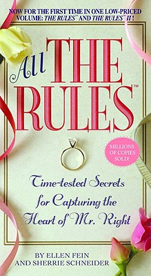 All the Rules: Time-Tested Secrets for Capturing the Heart of Mr. Right - Ellen Fein