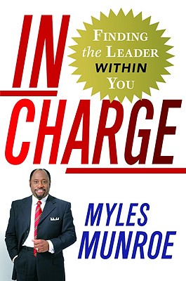 In Charge: Finding the Leader Within You - Myles Munroe