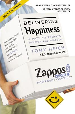 Delivering Happiness: A Path to Profits, Passion, and Purpose - Tony Hsieh
